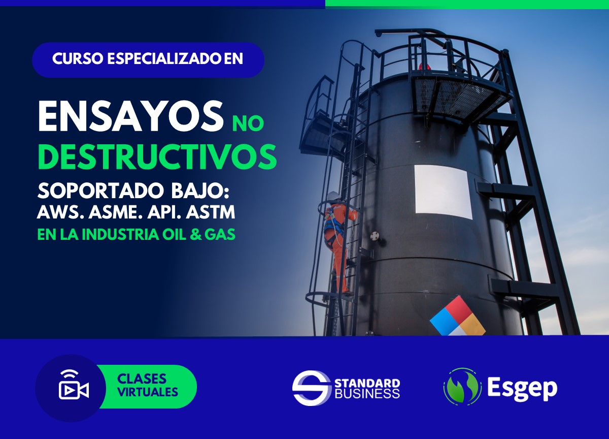 CURSO ESPECIALIZADO EN ENSAYOS NO DESTRUCTIVOS SOPORTADO BAJO: AWS, ASME, API, ASTM EN LA INDUSTRIA OIL-GAS