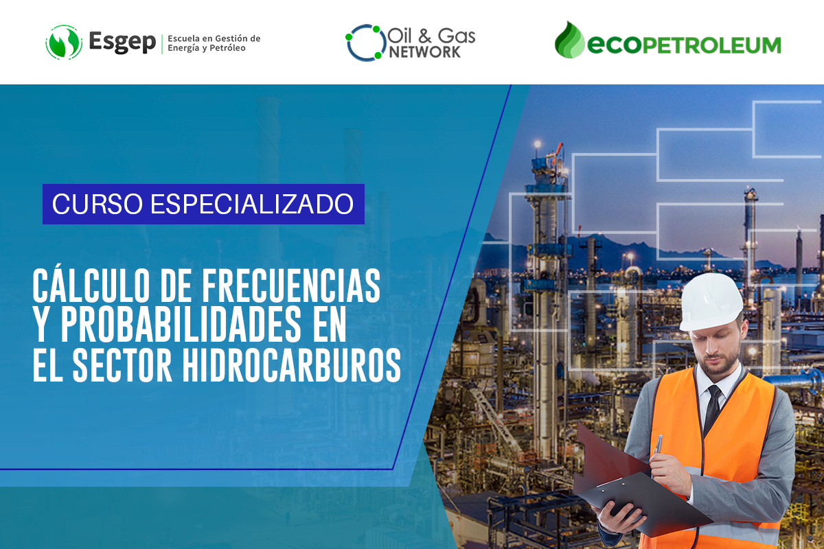 CURSO ESPECIALIZADO EN CáLCULO DE FRECUENCIAS Y PROBABILIDADES EN EL SECTOR HIDROCARBUROS